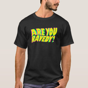 T-shirt Êtes-Vous Ravedy Raver Pun EDM Distorsion Glitch B