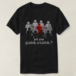 T-SHIRT ETES-VOUS SKINFOLK OU KINFOLK ?
