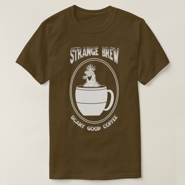 T-shirt Étrange Brew Effrayant Bon Café (Design devant)