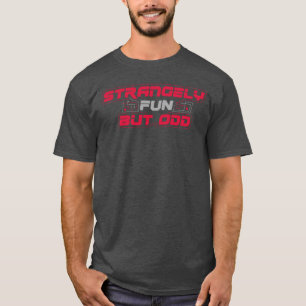 T-shirt Étrangement amusant mais ennuyeux (pour les chemis