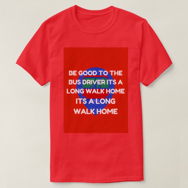 T-shirt être bon pour le conducteur de bus c'est une longu (Design devant)