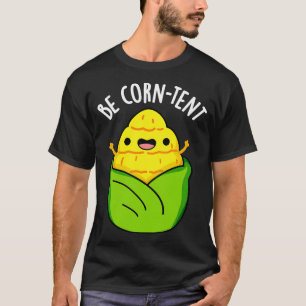 T-shirt Être Corntent Funny Corn Pun 1