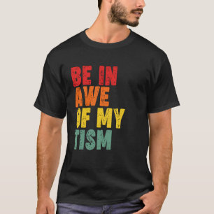 T-shirt Être en admiration devant mon Tism