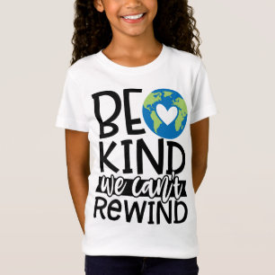 T-Shirt Être gentil Nous ne pouvons pas rembobiner le coeu