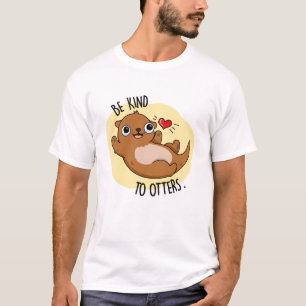 T-shirt Être Gentil Otters Funny Otter Pun