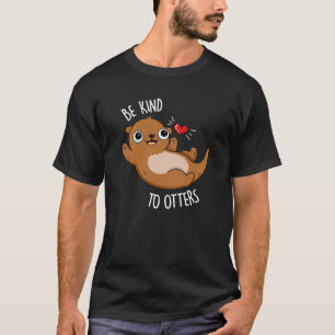 T-shirt Être Gentil Otters Funny Otter Pun Dark BG