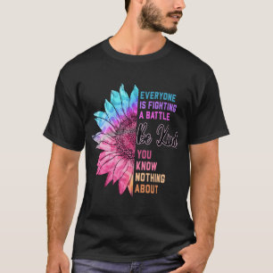 T-shirt Être Gentil Tout Le Monde Combat Une Bataille Que 