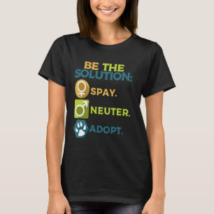 T-shirt Être la solution Spay Neuter Adopter les Amoureux
