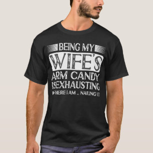 T-shirt Être ma femme Arm Candy est épuisant Gros mari