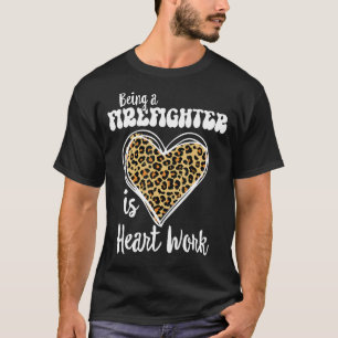 T-shirt Être pompier est un travail cardiaque Love Leopard