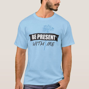 T-shirt "Être présent avec moi" et marguerite