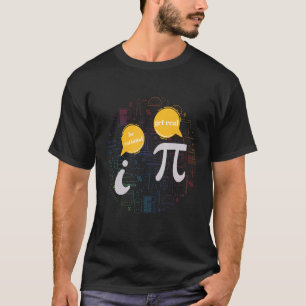T-shirt Être Rational Math Humour Pi et i Parler