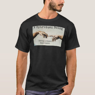 T-shirt Être spirituel, une expérience humaine
