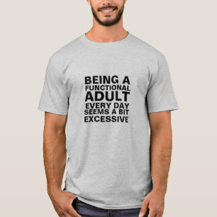 T-shirt Être un adulte fonctionnel tous les jours semble