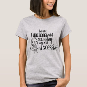 T-shirt Être un adulte fonctionnel tous les jours semble e
