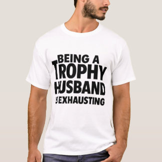 T-shirt Être Un Mari Trophée Est Épuisant