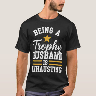 T-shirt Être un mari trophée est épuisant mari drôle