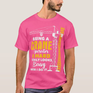 T-shirt Être Un Opérateur De Grue Est DurÉquipement Lourd
