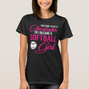 T-shirt être un pom-pom girl donc je suis devenu softball