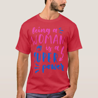 T-shirt Être Une Femme Est Une Super Puissance Féministe F