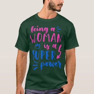 T-shirt Être Une Femme Est Une Super Puissance Féministe F