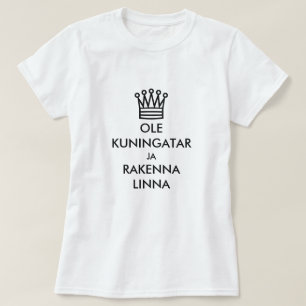 T-shirt Être une reine et construire un château en finnois