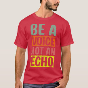 T-shirt Être Une Voix Pas Un Echo Motivation Inspiration E