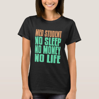 T-shirt Étudiant en médecine pas de sommeil pas d'argent p