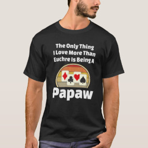 T-shirt Euchre Papaw Joueur Grandpa Papa Grandfa