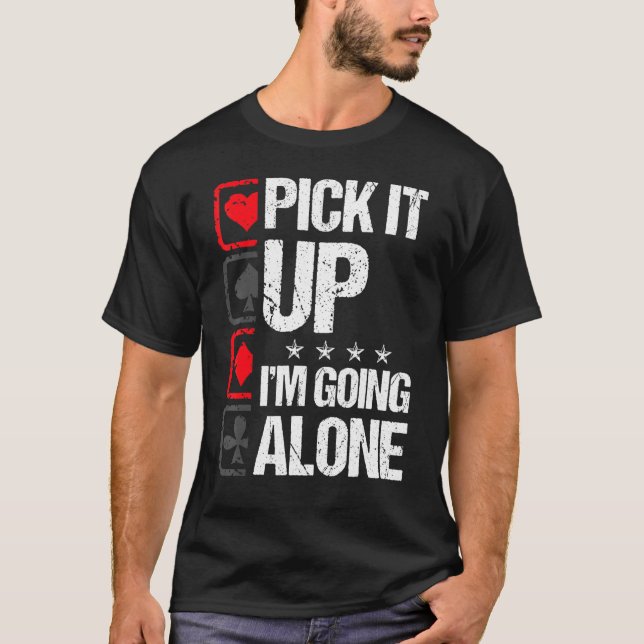 T-shirt Euchre Pick It Up I'm Alone Card Game Euchre (Devant)