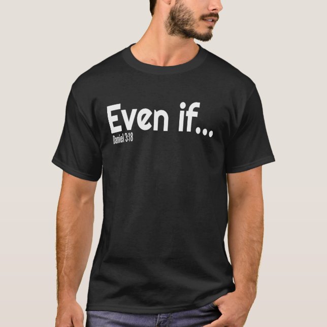 T-shirt Even If Bible Verse Christian Faith (Devant)