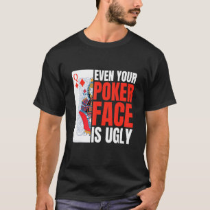 T-shirt Even Your Poker Face Is Ugly Poker Texas Holdem Om