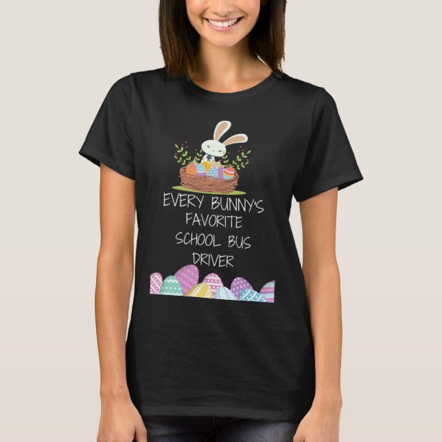 T-shirt ever bunny s favorite school bus driver Easter day (Devant)