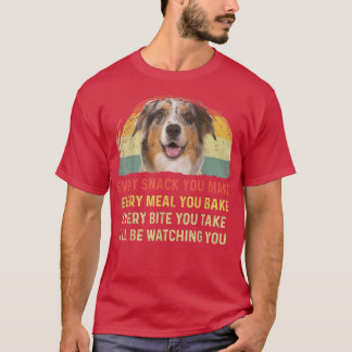 T-shirt Every Snack You Make Aussie Dog Mom Dog Dad Retro 