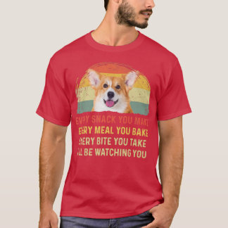 T-shirt Every Snack You Make Welsh Corgi Dog Mom Dog Dad R
