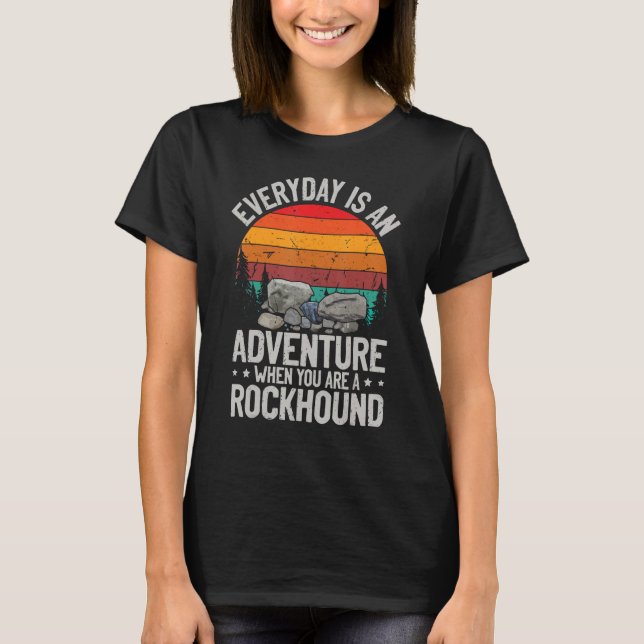 T-shirt Everyday is an adventure when you are a rockhound  (Devant)