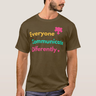 T-shirt Everyone Communicate Differently Autism Special Ed