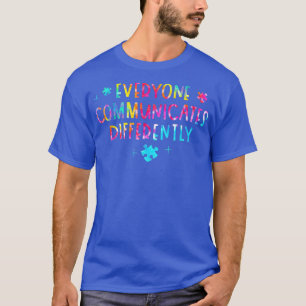 T-shirt Everyone Communicates Differently Special Ed Teach