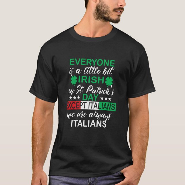 T-shirt Everyone Is A Little Bit Irish Except Italians St  (Devant)
