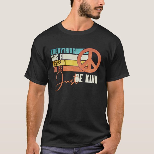 T-shirt Everything Has A Reason To Be Just Be Kind Peace (Devant)