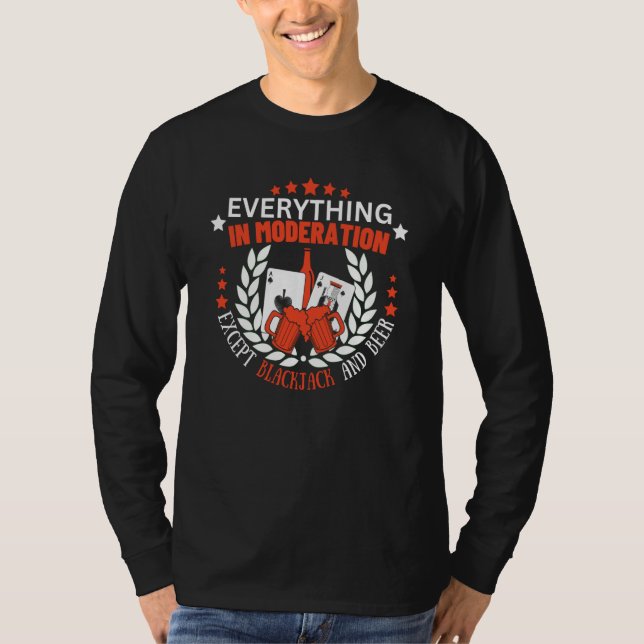 T-shirt Everything In Moderation Except Blackjack and Beer (Devant)