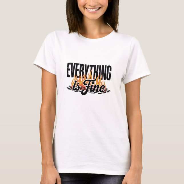 T-shirt Everything is Fine Sarcastic  (Devant)