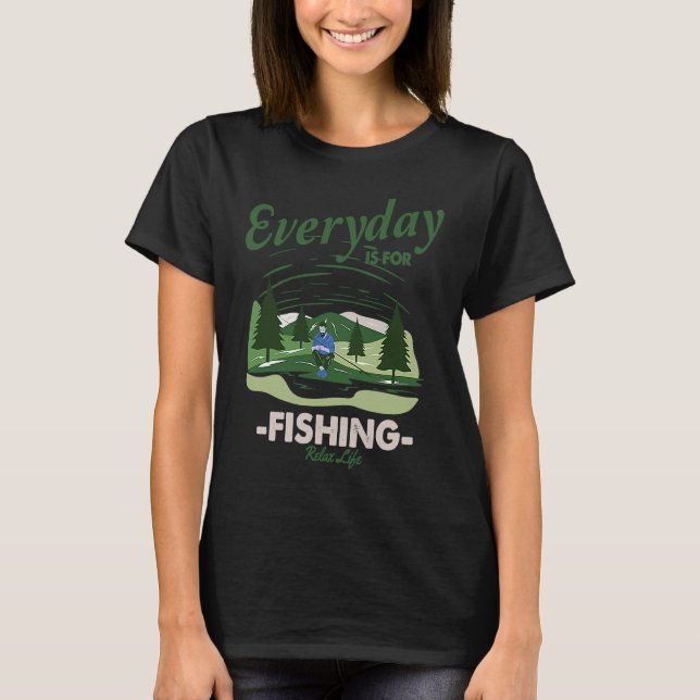 T-shirt Everything is for fishing Relax Life (Devant)
