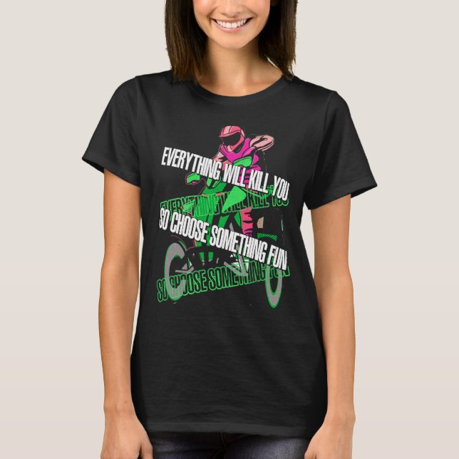 T-shirt Everything Will Kill You So Choose Something Fun A (Devant)