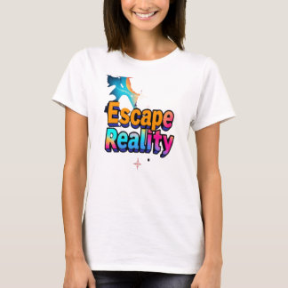 T-shirt Éviter la réalité - Rêver au-delà des limites