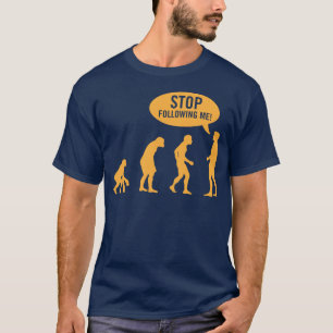 T-shirt évolution - cessez de me suivre !
