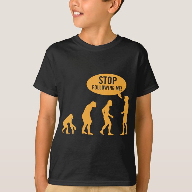 T-shirt évolution - cessez de me suivre ! (Devant)