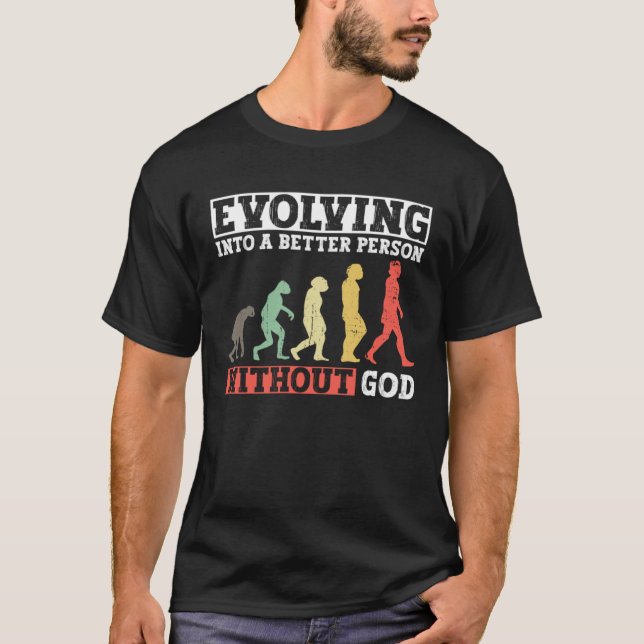 T-shirt Evolving Into A Better Person Without God  Atheist (Devant)