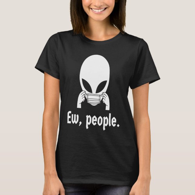 T-shirt Ew people  introvert UFO putting on a face mask (Devant)