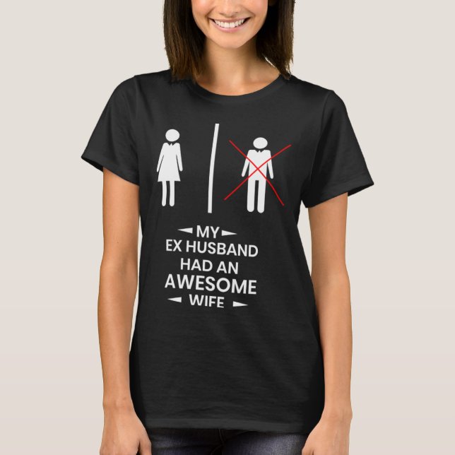 T-shirt Ex Husband has a awesome Wife Divorced Divorce (Devant)